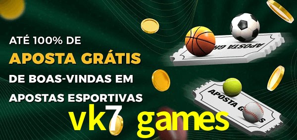 vk7 games Ate 100% de Aposta Gratis